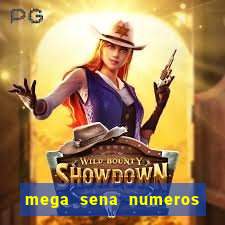 mega sena numeros que mais saem